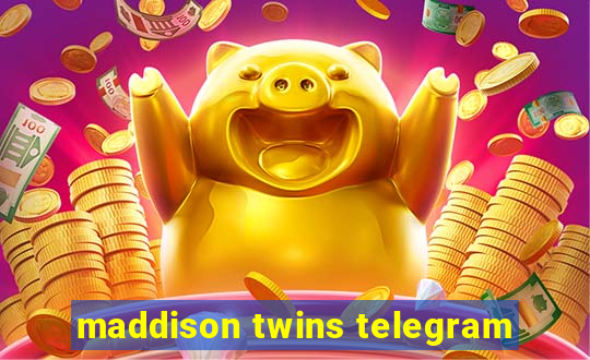 maddison twins telegram